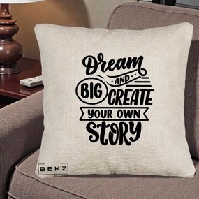 Perna Decorativa Dream Big Create Your Story, 40x40 cm, Bej Canapea, Husa Detasabila, Perna Inclusa, BEKZ®