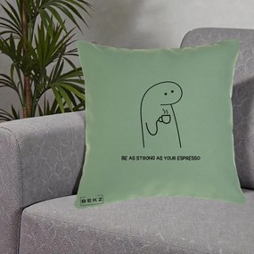 Perna Personalizata Be As Strong As Your Espresso, 40x40 cm, Verde, Husa Detasabila, Perna Inclusa, BEKZ®