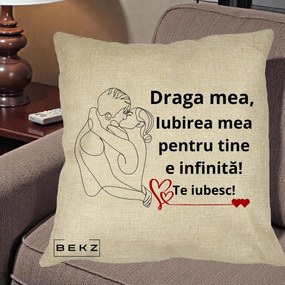 Cadou pentru Iubita - Perna Personalizata Draga Mea Iubirea Mea pentru Tine e Infinita Te Iubesc, 40x40 cm, Crem, Husa Detasabila, Perna Inclusa, BEKZ®