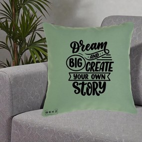 Perna Decorativa Dream Big Create Your Story, 40x40 cm, Verde, Husa Detasabila, Perna Inclusa, BEKZ®
