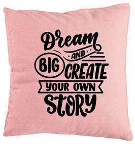 Perna Decorativa, Model Dream Big and Create Your Own Story, 40x40 cm, Roz, Husa Detasabila, Burduf