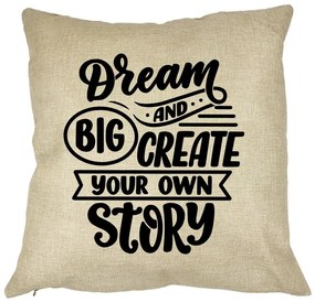 Perna Decorativa, Dream Big and Create Your Own Story, 40x40 cm, Husa Detasabila, Burduf