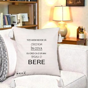 Perna Decorativa Eu Cred ca mai Beau o Bere, 40x40 cm, Bej cu Franjuri, Husa Detasabila, Perna Inclusa, BEKZ®