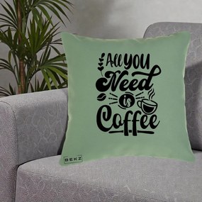 Perna Personalizata All You Need Is Coffee, 40x40 cm, Verde, Husa Detasabila, Perna Inclusa, BEKZ®