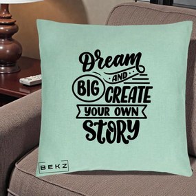 Perna Decorativa Dream Big Create Your Story, 40x40 cm, Verde Menta, Husa Detasabila, Perna Inclusa, BEKZ®