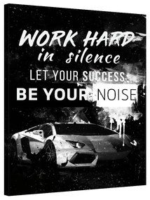 Work hard in silence, let your success be your noise