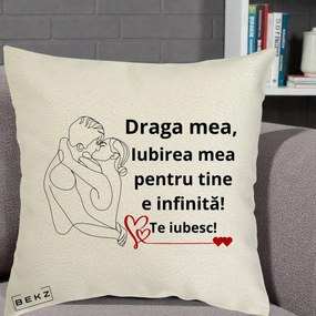Cadou pentru Iubita - Perna Personalizata Draga Mea Iubirea Mea pentru Tine e Infinita Te Iubesc, 40x40 cm, Ecru, Husa Detasabila, Perna Inclusa, BEKZ®