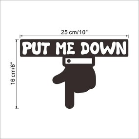 Sticker decorativ Put me down 16x25 cm