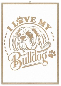 Tablou  I love my Bulldog , gravat, 20x30 cm
