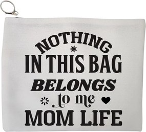 Portfard Cosmetice tip Plic, model Nothing in this bag belongs to me Mom Life, 23x18 cm, Alb, BEKZ®