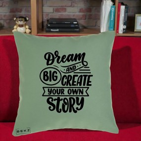 Perna Decorativa Dream Big Create Your Story, 40x40 cm, Verde, Husa Detasabila, Perna Inclusa, BEKZ®