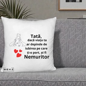 Cadou pentru Tata - Perna Personalizata Tata Nemuritor Mesaj, 40x40 cm, Alb Pufos, Husa Detasabila, Perna Inclusa, BEKZ®