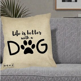 Perna Personalizata Life is Better with a Dog, 40x40 cm, Crem, Husa Detasabila, Perna Inclusa, BEKZ®