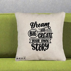 Perna Decorativa Dream Big Create Your Story, 40x40 cm, Bej Canapea, Husa Detasabila, Perna Inclusa, BEKZ®