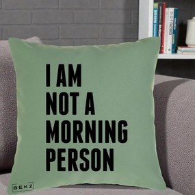 Perna Decorativa I Am Not a Morning Person, 40x40 cm, Verde, Husa Detasabila, Perna Inclusa, BEKZ®