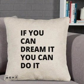 Perna Decorativa If You Can Dream It, 40x40 cm, Bej Canapea, Husa Detasabila, Perna Inclusa, BEKZ®
