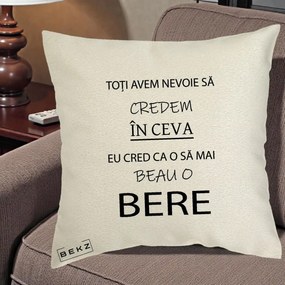 Perna Decorativa Eu Cred ca mai Beau o Bere, 40x40 cm, Ecru, Husa Detasabila, Perna Inclusa, BEKZ®
