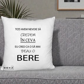Perna Decorativa Eu Cred ca mai Beau o Bere, 40x40 cm, Alb Pufos, Husa Detasabila, Perna Inclusa, BEKZ®