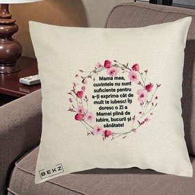 Cadou pentru Mama - Perna Personalizata Mama Mea Mesaj Floral, 40x40 cm, Ecru, Husa Detasabila, Perna Inclusa, BEKZ®