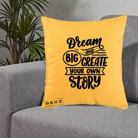 Perna Decorativa Dream Big Create Your Story, 40x40 cm, Galben, Husa Detasabila, Perna Inclusa, BEKZ®