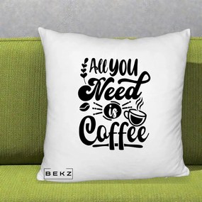 Perna Personalizata All You Need Is Coffee, 40x40 cm, Alb Pufos, Husa Detasabila, Perna Inclusa, BEKZ®