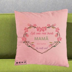 Cadou pentru Mama - Perna Personalizata Esti Cea mai Buna Mama din Lume La Multi Ani cu Inima Florala, 40x40 cm, Roz, Husa Detasabila, Perna Inclusa, BEKZ®