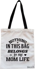 Sacosa de Panza pentru Cumparaturi, Geanta Tote, model Nothing in this bag belongs to me Mom Life, Cu fermoar, 38x34.5 cm, Alba, BEKZ®