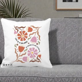 Perna Decorativa Life is a Balance Floral, 40x40 cm, Alba Mata, Husa Detasabila, Perna Inclusa, BEKZ®