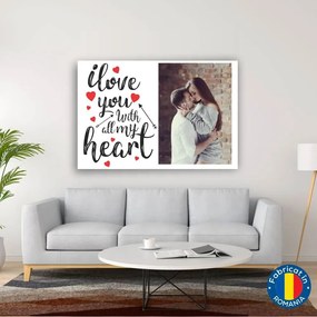 Tablou pe panza canvas poza si text I love you whit all my heart - 160 x 110 cm