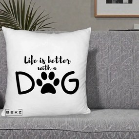 Perna Personalizata Life is Better with a Dog, 40x40 cm, Alb Pufos, Husa Detasabila, Perna Inclusa, BEKZ®
