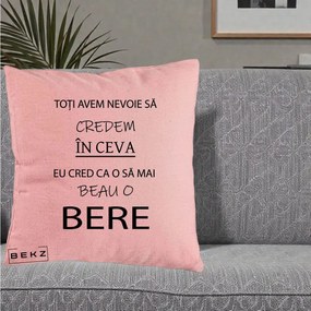 Perna Decorativa Eu Cred ca mai Beau o Bere, 40x40 cm, Roz, Husa Detasabila, Perna Inclusa, BEKZ®