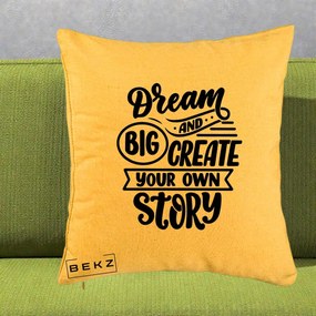 Perna Decorativa Dream Big Create Your Story, 40x40 cm, Galben, Husa Detasabila, Perna Inclusa, BEKZ®