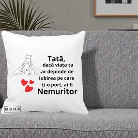 Cadou pentru Tata - Perna Personalizata Tata Nemuritor Mesaj, 40x40 cm, Alba Mata, Husa Detasabila, Perna Inclusa, BEKZ®
