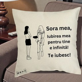 Cadou pentru Sora - Perna Personalizata Sora Mea Te Iubesc Fete Elegante cu Cadou, 40x40 cm, Ecru, Husa Detasabila, Perna Inclusa, BEKZ®