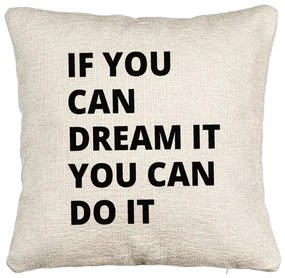 Perna Decorativa Canapea, Model If You can dream it You can do it, 40x40 cm, Cu fermoar