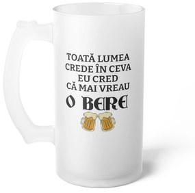 Halba de Bere cu Mesaj "Toata lumea crede in ceva...", 500 ml, transparenta, mata