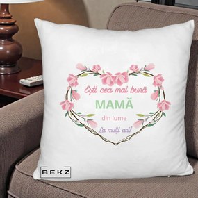Cadou pentru Mama - Perna Personalizata Esti Cea mai Buna Mama din Lume La Multi Ani cu Inima Florala, 40x40 cm, Alb Pufos, Husa Detasabila, Perna Inclusa, BEKZ®