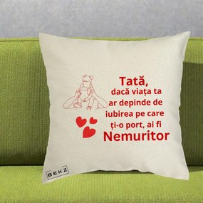 Cadou pentru Tata - Perna Personalizata Tata Nemuritor Mesaj Rosu, 40x40 cm, Ecru, Husa Detasabila, Perna Inclusa, BEKZ®