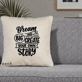 Perna Decorativa Dream Big Create Your Story, 40x40 cm, Bej Canapea, Husa Detasabila, Perna Inclusa, BEKZ®