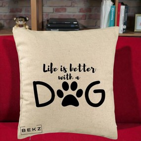 Perna Personalizata Life is Better with a Dog, 40x40 cm, Bej, Husa Detasabila, Perna Inclusa, BEKZ®
