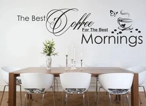 Autocolant de perete cu textul THE BEST COFFEE FOR THE BEST MORNINGS 100 x 200 cm