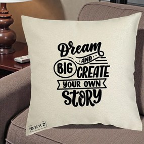 Perna Decorativa Dream Big Create Your Story, 40x40 cm, Ecru, Husa Detasabila, Perna Inclusa, BEKZ®