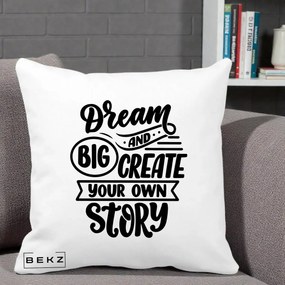 Perna Decorativa Dream Big Create Your Story, 40x40 cm, Alba Mata, Husa Detasabila, Perna Inclusa, BEKZ®