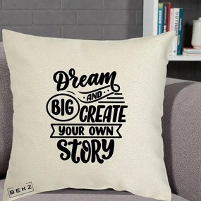 Perna Decorativa Dream Big Create Your Story, 40x40 cm, Ecru, Husa Detasabila, Perna Inclusa, BEKZ®