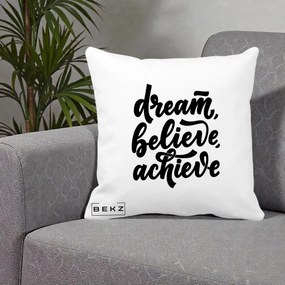 Perna Decorativa Dream Believe Achieve, 40x40 cm, Alba Mata, Husa Detasabila, Perna Inclusa, BEKZ®
