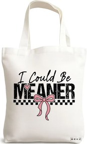 Sacosa de Panza pentru Cumparaturi, Geanta Tote, model I could be meaner 2 38 x 34.5 cm, Alba, BEKZ®