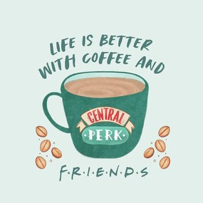 Poster de artă Friends - Life is better with coffee, (40 x 40 cm)