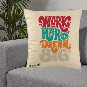 Perna Decorativa Work Hard Dream Big Retro, 40x40 cm, Bej, Husa Detasabila, Perna Inclusa, BEKZ®