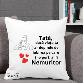 Cadou pentru Tata - Perna Personalizata Tata Nemuritor Mesaj, 40x40 cm, Alba Mata, Husa Detasabila, Perna Inclusa, BEKZ®