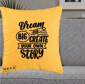 Perna Decorativa Dream Big Create Your Story, 40x40 cm, Galben, Husa Detasabila, Perna Inclusa, BEKZ®
